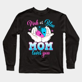 Pink Or Blue Mom Loves You T Shirt Gender Reveal Baby Gift Long Sleeve T-Shirt